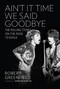 Ain't It Time We Said Goodbye (The Rolling Stones on the Road to Exile) by Robert Greenfield, 9780306823121