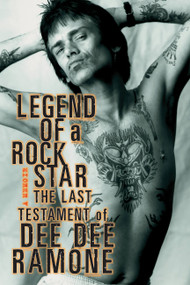 Legend of a Rock Star (A Memoir: The Last Testament of Dee Dee Ramone) by Dee Dee Ramone, 9781560253891