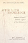 After Such Knowledge (Memory, History, and the Legacy of the Holocaust) by Eva Hoffman, 9781586483043