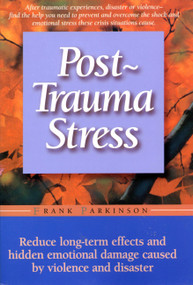 Post-trauma Stress (Reduce Long-term Effects And Hidden Emotional Damage Caused By Violence And Disaster) by Frank Parkinson, 9781555612498