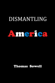 Dismantling America (and other controversial essays) by Thomas Sowell, 9780465022519