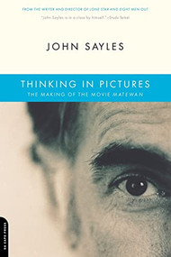 Thinking In Pictures (The Making Of The Movie Matewan) by John Sayles, 9780306812668