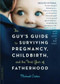 The Guy's Guide to Surviving Pregnancy, Childbirth, and the First Year of Fatherhood by Michael Crider, 9780738210278