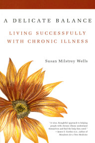 A Delicate Balance (Living Successfully With Chronic Illness) by Susan Milstrey Wells, 9780738203232