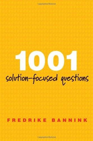 1001 Solution-Focused Questions (Handbook for Solution-Focused Interviewing) by Fredrike Bannink, 9780393706345