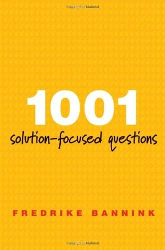 1001 Solution-Focused Questions (Handbook for Solution-Focused Interviewing) by Fredrike Bannink, 9780393706345