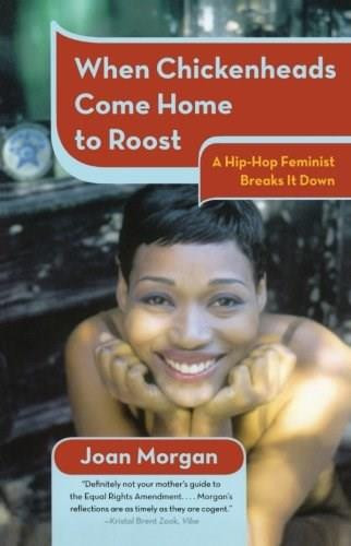 When Chickenheads Come Home to Roost (A Hip-Hop Feminist Breaks It Down) by Joan Morgan, 9780684868615