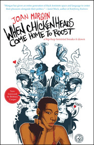 When Chickenheads Come Home to Roost (A Hip-Hop Feminist Breaks It Down) by Joan Morgan, 9780684868615