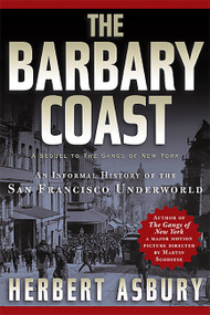 The Barbary Coast (An Informal History of the San Francisco Underworld) by Herbert Asbury, 9781560254089