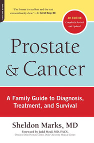 Prostate and Cancer (A Family Guide to Diagnosis, Treatment, and Survival) by Sheldon Marks, 9780738213477