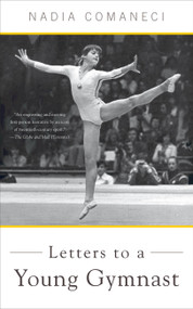 Letters to a Young Gymnast by Nadia Comaneci, 9780465025053