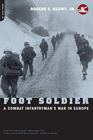 Foot Soldier (A Combat Infantryman's War In Europe) by Roscoe C. Blunt, 9780306810909