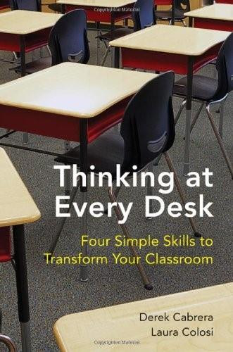 Thinking at Every Desk (Four Simple Skills to Transform Your Classroom) by Derek Cabrera, Laura Colosi, 9780393707564