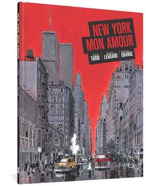 New York Mon Amour by Tardi, Benjamin Legrand, Dominique Grange, Kim Thompson, 9781606995242