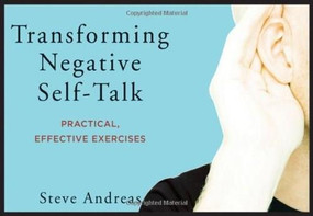 Transforming Negative Self-Talk (Practical, Effective Exercises) by Steve Andreas, 9780393707892
