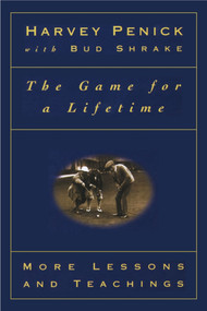 The Game for a Lifetime (More Lessons and Teachings) by Harvey Penick, Bud Shrake, 9780684867359