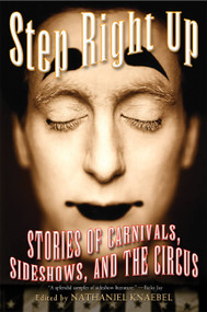 Step Right Up (Stories of Carnivals, Sideshows, and the Circus) by Nathaniel Knaebel, 9780786713325