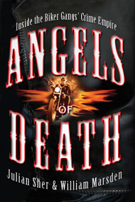 Angels of Death (Inside the Biker Gangs' Crime Empire) by Julian Sher, William Marsden, 9780786719310