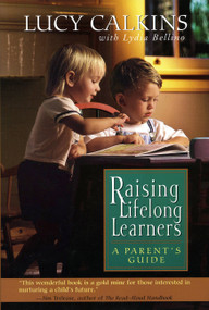 Raising Lifelong Learners (A Parent's Guide) by Lucy Calkins, Bellino Lydia, 9780738200248
