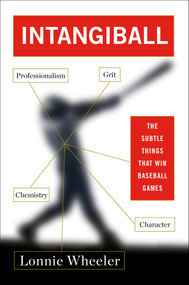 Intangiball (The Subtle Things That Win Baseball Games) by Lonnie Wheeler, 9781451696028