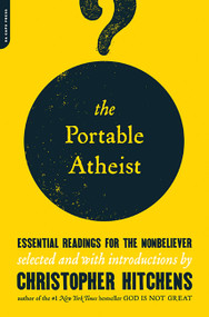 The Portable Atheist (Essential Readings for the Nonbeliever) by Christopher Hitchens, 9780306816086