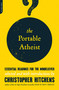 The Portable Atheist (Essential Readings for the Nonbeliever) by Christopher Hitchens, 9780306816086