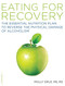 The Eating for Recovery (The Essential Nutrition Plan to Reverse the Physical Damage of Alcoholism) by Molly Siple, 9781600940446