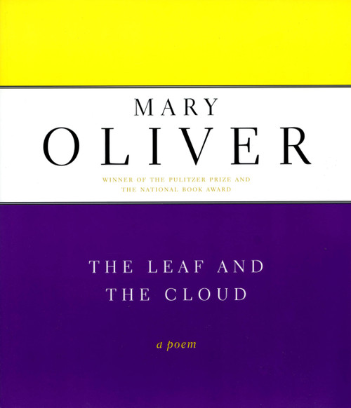 The Leaf And The Cloud (A Poem) by Mary Oliver, 9780306810732