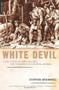 White Devil (A True Story of War, Savagery, and Vengeance in Colonial America) by Stephen Brumwell, 9780306814730