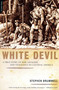 White Devil (A True Story of War, Savagery, and Vengeance in Colonial America) by Stephen Brumwell, 9780306814730