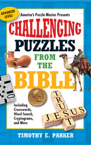 Challenging Puzzles from the Bible (Including Crosswords, Word Search, Cryptograms, and More) by Timothy E. Parker, 9781439192290