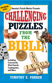 Challenging Puzzles from the Bible (Including Crosswords, Word Search, Cryptograms, and More) by Timothy E. Parker, 9781439192290