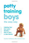 Potty Training Boys the Easy Way (Helping Your Son Learn Quickly -- Even If He's a Late Starter) by Caroline Fertleman, Simone Cave, 9780738213309