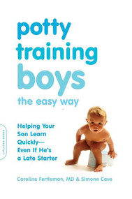 Potty Training Boys the Easy Way (Helping Your Son Learn Quickly -- Even If He's a Late Starter) by Caroline Fertleman, Simone Cave, 9780738213309