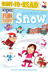 The Cool Story Behind Snow (Ready-to-Read Level 3) by Joe Rao, Dagney Downey, 9781481444149