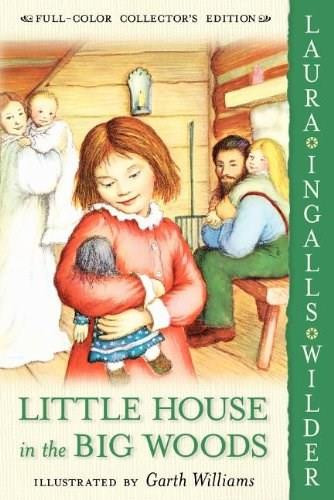 Little House in the Big Woods: Full Color Edition by Laura Ingalls Wilder, Garth Williams, 9780060581800