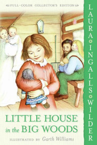 Little House in the Big Woods: Full Color Edition by Laura Ingalls Wilder, Garth Williams, 9780060581800