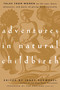 Adventures in Natural Childbirth (Tales from Women on the Joys, Fears, Pleasures, and Pains of Giving Birth Naturally) by Janet Schwegel, Pam England, 9781569243688