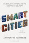 Smart Cities (Big Data, Civic Hackers, and the Quest for a New Utopia) - 9780393349788 by Anthony M. Townsend, 9780393349788