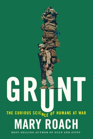 Grunt (The Curious Science of Humans at War) by Mary Roach, 9780393245448