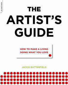 The Artist's Guide (How to Make a Living Doing What You Love) by Jackie Battenfield, 9780306816529