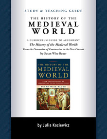 Study and Teaching Guide: The History of the Medieval World (A curriculum guide to accompany The History of the Medieval World) by Julia Kaziewicz, 9781933339788