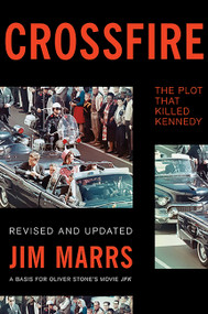 Crossfire (The Plot That Killed Kennedy) by Jim Marrs, 9780465031801