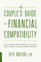 The Couple's Guide to Financial Compatibility (Avoid Fights about Spending and Saving -- and Build a Happy and Secure Future Together) by Jeff Motske, 9780738218168