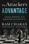 The Attacker's Advantage (Turning Uncertainty into Breakthrough Opportunities) by Ram Charan, 9781610394741