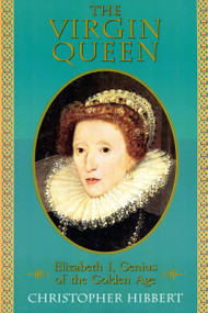 The Virgin Queen (Elizabeth I, Genius Of The Golden Age) by Christopher Hibbert, 9780201608175