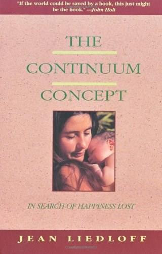 The Continuum Concept (In Search Of Happiness Lost) by Jean Liedloff, 9780201050714