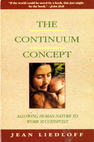 The Continuum Concept (In Search Of Happiness Lost) by Jean Liedloff, 9780201050714