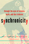 Synchronicity (Through the Eyes of Science, Myth, and the Trickster) by Allan Combs, Mark Holland, Robin Robertson, 9781569245996