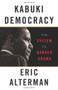 Kabuki Democracy (The System vs. Barack Obama) by Eric Alterman, 9781568586595